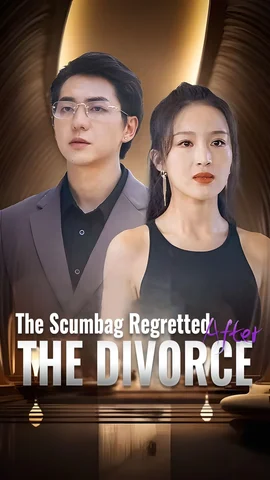 The Scumbag Regretted After the Divorce