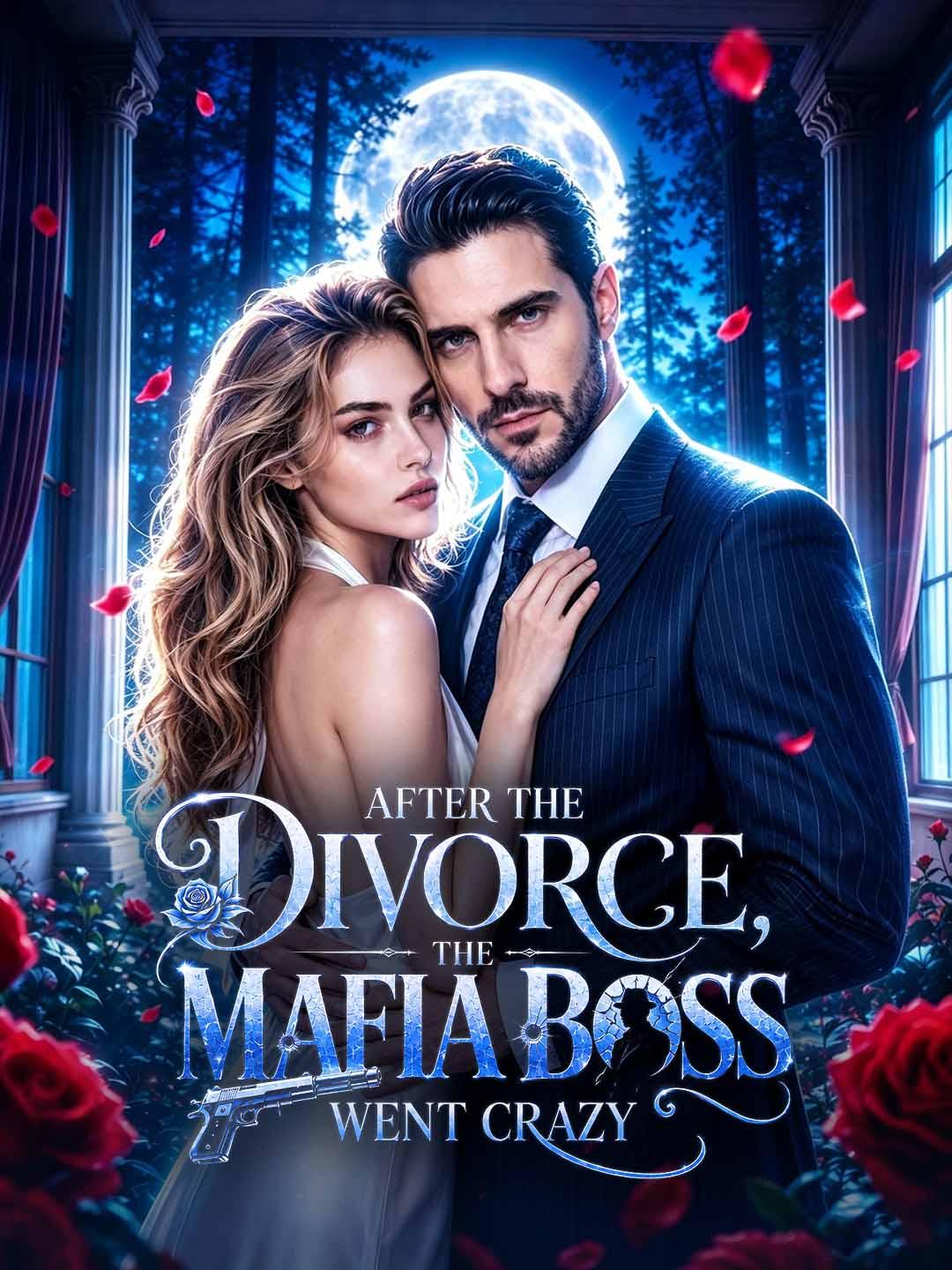 After the Divorce, the Mafia Boss Went crazy