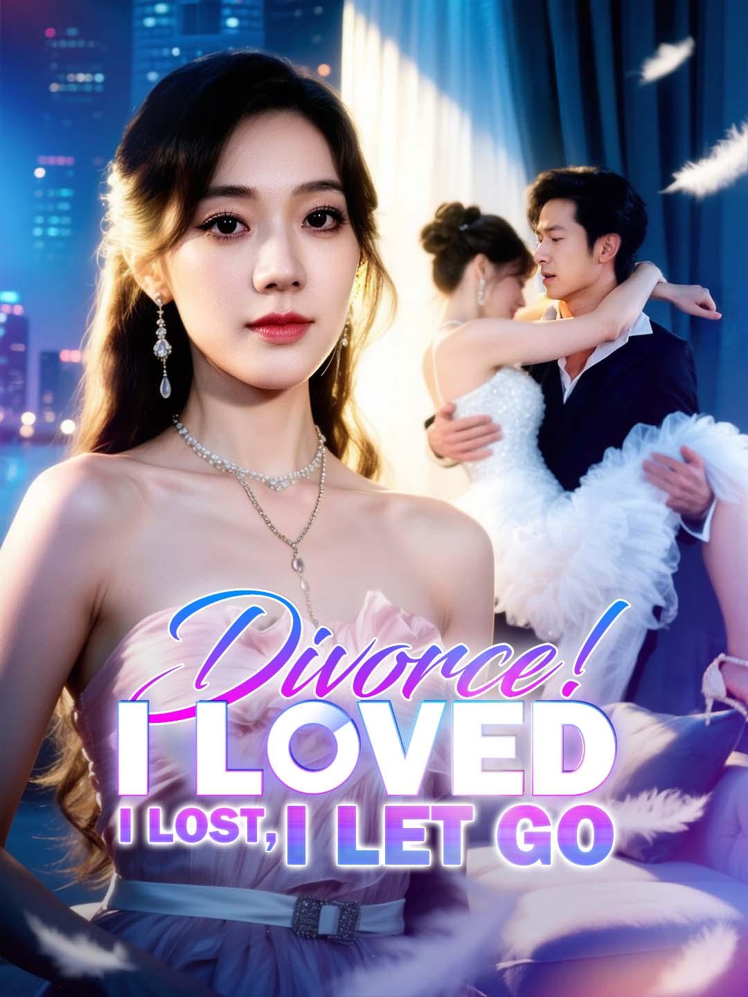 Chinese Drama Divorce! I Loved, I Lost, I Let Go with subtitles - poster