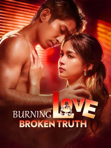 Burning Love, Broken Truth