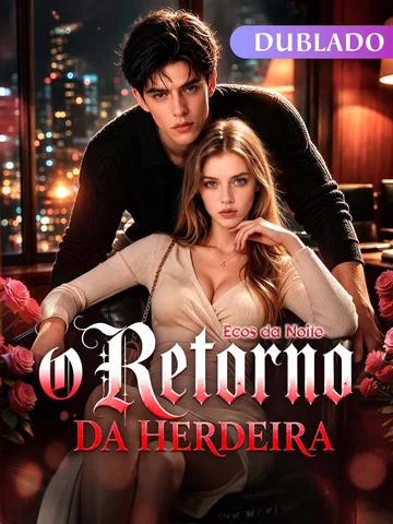Ecos da Noite: O Retorno da Herdeira（Dublado）